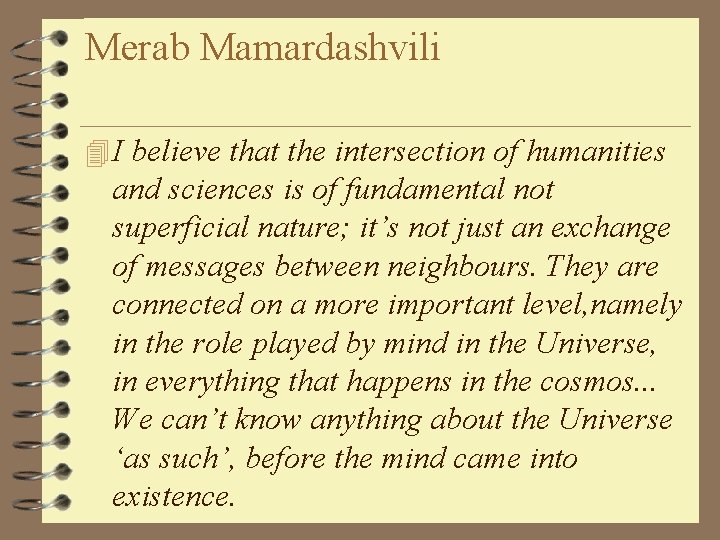 Merab Mamardashvili 4 I believe that the intersection of humanities and sciences is of