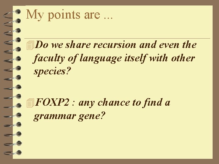 My points are. . . 4 Do we share recursion and even the faculty