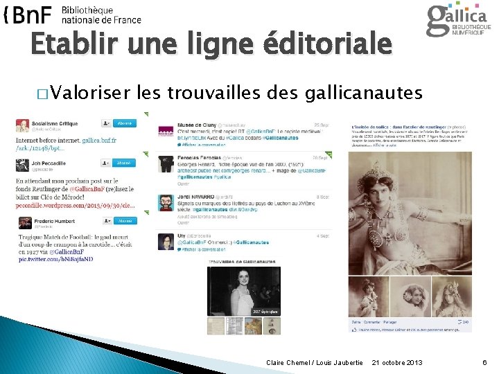 Etablir une ligne éditoriale � Valoriser les trouvailles des gallicanautes Claire Chemel / Louis