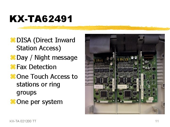 KX-TA 62491 z DISA (Direct Inward Station Access) z Day / Night message z