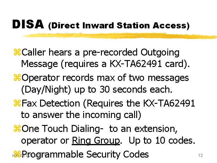 DISA (Direct Inward Station Access) z. Caller hears a pre-recorded Outgoing Message (requires a