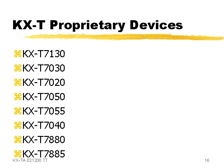 KX-T Proprietary Devices z. KX-T 7130 z. KX-T 7020 z. KX-T 7055 z. KX-T