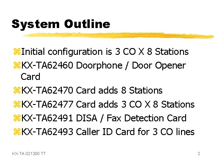 System Outline z. Initial configuration is 3 CO X 8 Stations z. KX-TA 62460