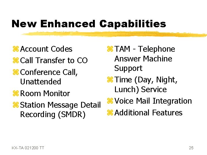 New Enhanced Capabilities z Account Codes z Call Transfer to CO z Conference Call,