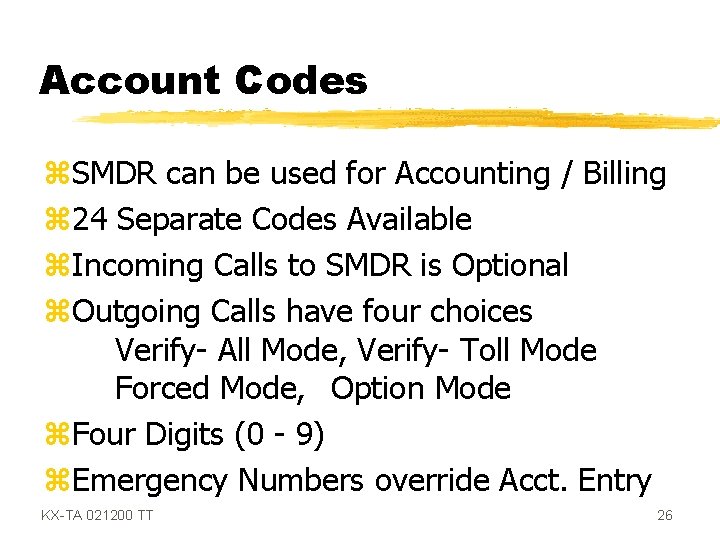 Account Codes z. SMDR can be used for Accounting / Billing z 24 Separate