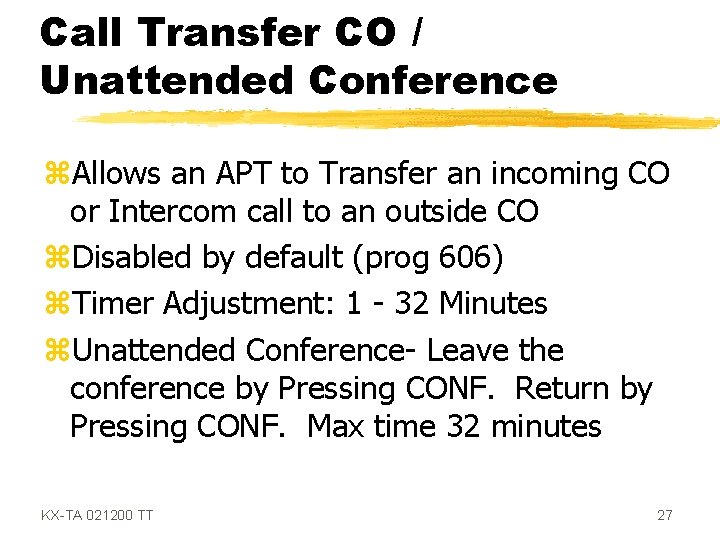 Call Transfer CO / Unattended Conference z. Allows an APT to Transfer an incoming