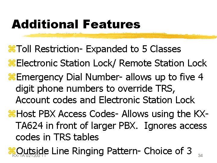 Additional Features z. Toll Restriction- Expanded to 5 Classes z. Electronic Station Lock/ Remote