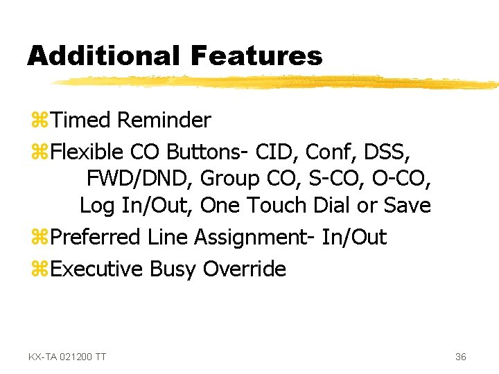 Additional Features z. Timed Reminder z. Flexible CO Buttons- CID, Conf, DSS, FWD/DND, Group