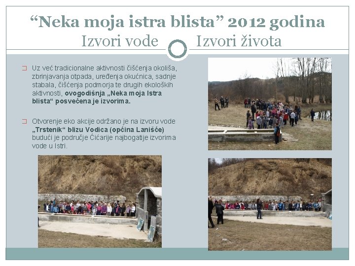 “Neka moja istra blista” 2012 godina Izvori vode Izvori života � Uz već tradicionalne