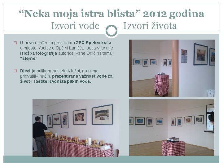 “Neka moja istra blista” 2012 godina Izvori vode Izvori života � U novo uređenim