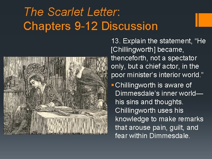 The Scarlet Letter: Chapters 9 -12 Discussion 13. Explain the statement, “He [Chillingworth] became,