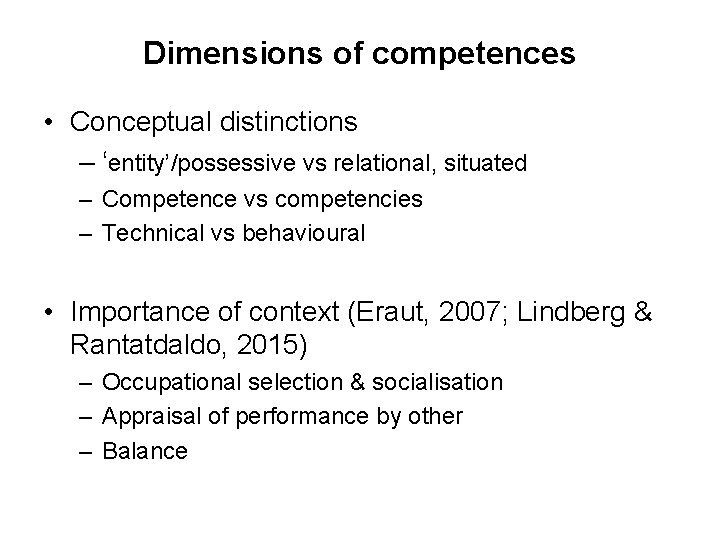 Dimensions of competences • Conceptual distinctions – ‘entity’/possessive vs relational, situated – Competence vs