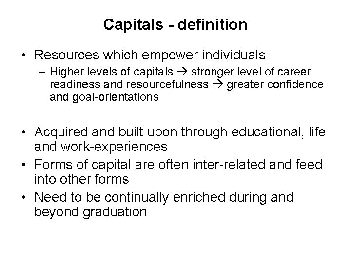 Capitals - definition • Resources which empower individuals – Higher levels of capitals stronger