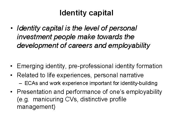 Identity capital • Identity capital is the level of personal investment people make towards
