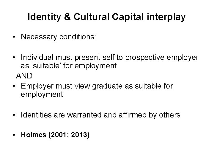 Identity & Cultural Capital interplay • Necessary conditions: • Individual must present self to