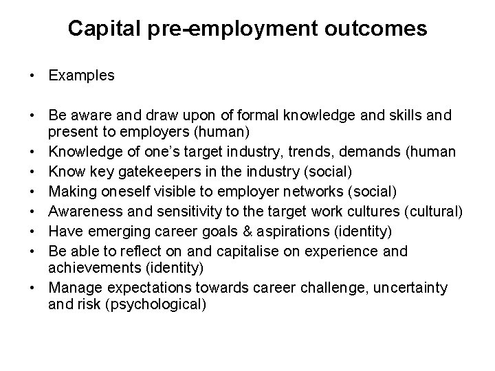 Capital pre-employment outcomes • Examples • Be aware and draw upon of formal knowledge