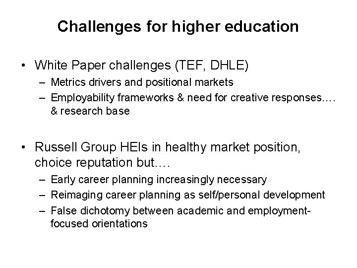 Challenges for higher education • White Paper challenges (TEF, DHLE) – Metrics drivers and
