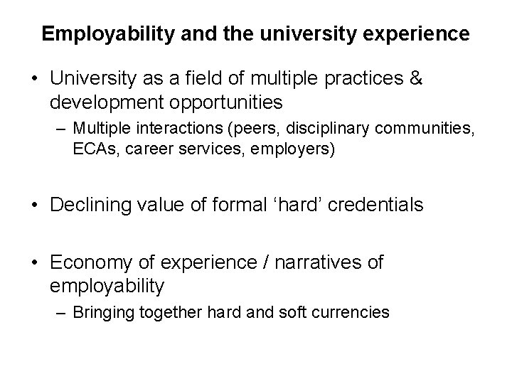 Employability and the university experience • University as a field of multiple practices &