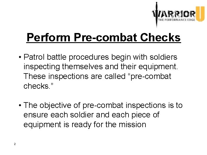 Perform Pre-combat Checks • Patrol battle procedures begin with soldiers inspecting themselves and their