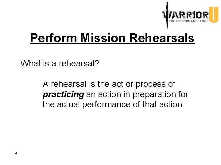 Perform Mission Rehearsals What is a rehearsal? A rehearsal is the act or process