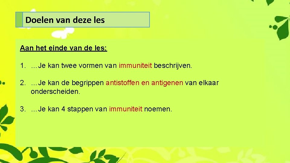 Doelen van deze les Aan het einde van de les: 1. …Je kan twee