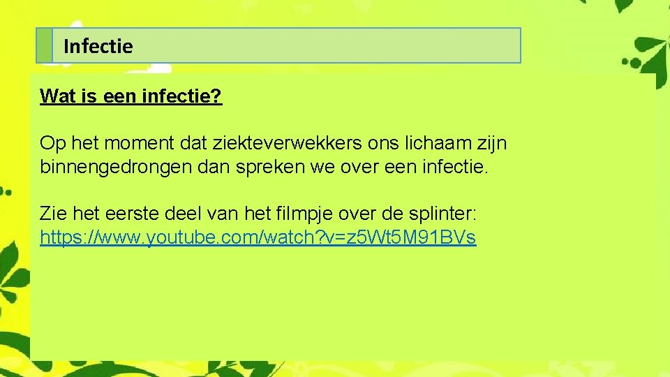 Infectie Wat is een infectie? Op het moment dat ziekteverwekkers ons lichaam zijn binnengedrongen