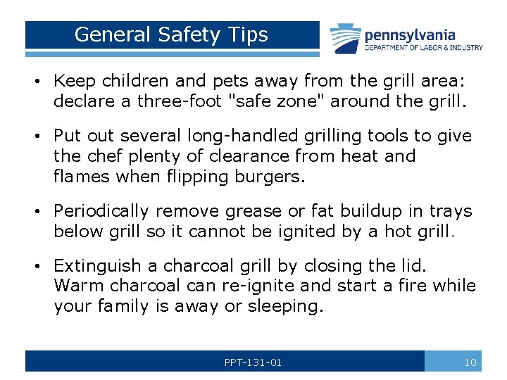 General Safety Tips • Keep children and pets away from the grill area: declare