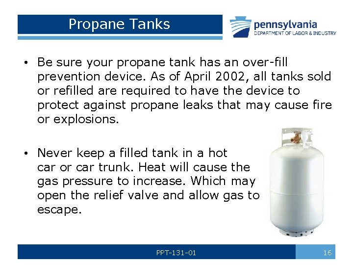 Propane Tanks • Be sure your propane tank has an over-fill prevention device. As