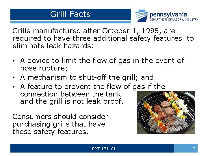 Grill Facts Grills manufactured after October 1, 1995, are required to have three additional