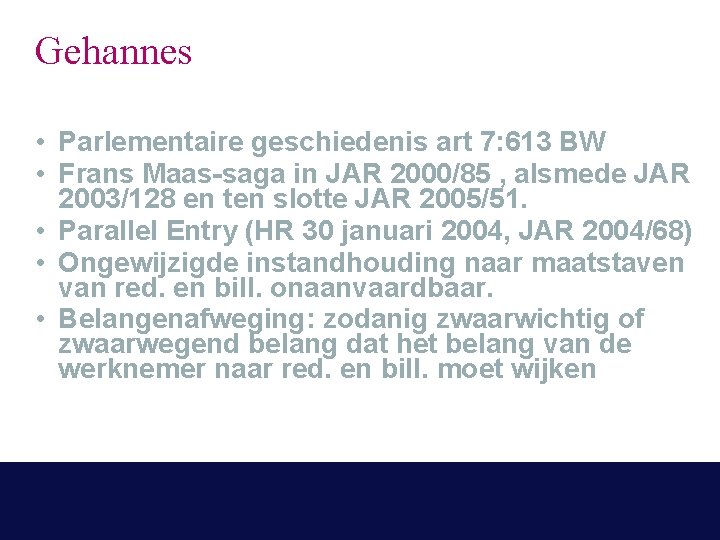 Gehannes • Parlementaire geschiedenis art 7: 613 BW • Frans Maas-saga in JAR 2000/85