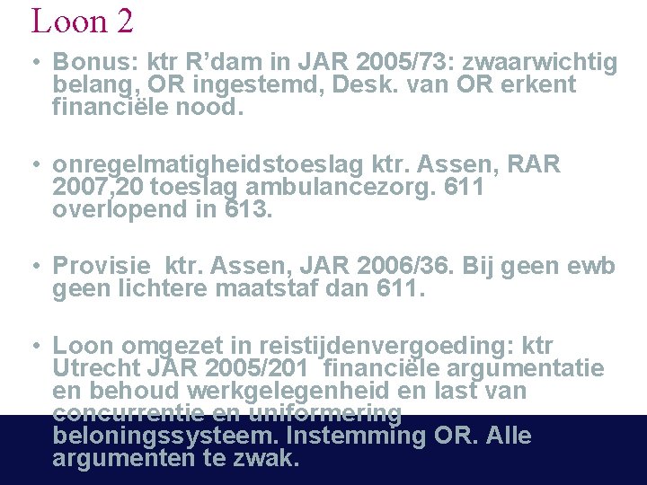 Loon 2 • Bonus: ktr R’dam in JAR 2005/73: zwaarwichtig belang, OR ingestemd, Desk.