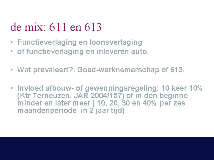 de mix: 611 en 613 • Functieverlaging en loonsverlaging • of functieverlaging en inleveren