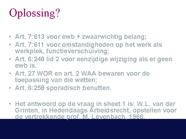 Oplossing? • Art. 7: 613 voor ewb + zwaarwichtig belang; • Art. 7: 611