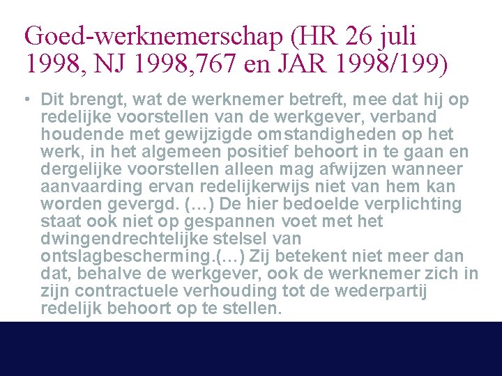 Goed-werknemerschap (HR 26 juli 1998, NJ 1998, 767 en JAR 1998/199) • Dit brengt,