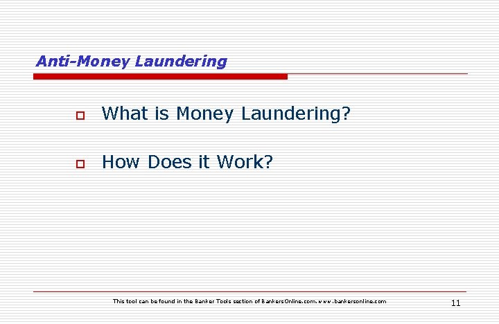 Anti-Money Laundering o What is Money Laundering? o How Does it Work? This tool