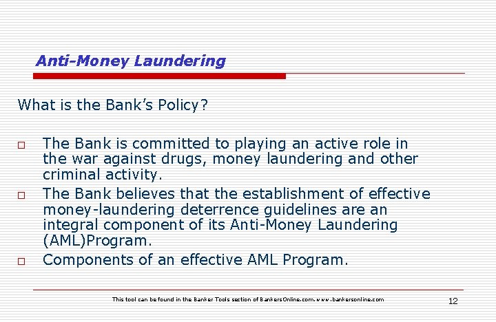 Anti-Money Laundering What is the Bank’s Policy? o o o The Bank is committed