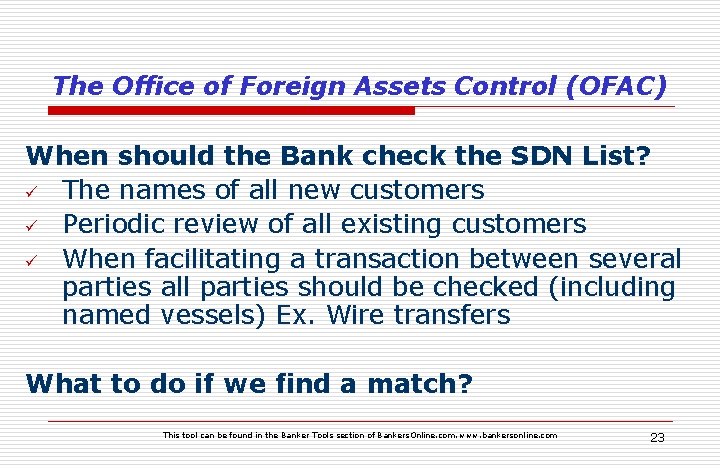 The Office of Foreign Assets Control (OFAC) When should the Bank check the SDN