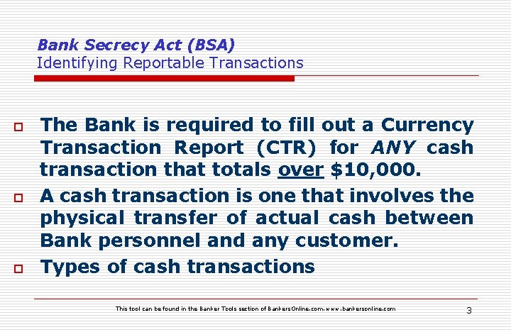 Bank Secrecy Act (BSA) Identifying Reportable Transactions o o o The Bank is required