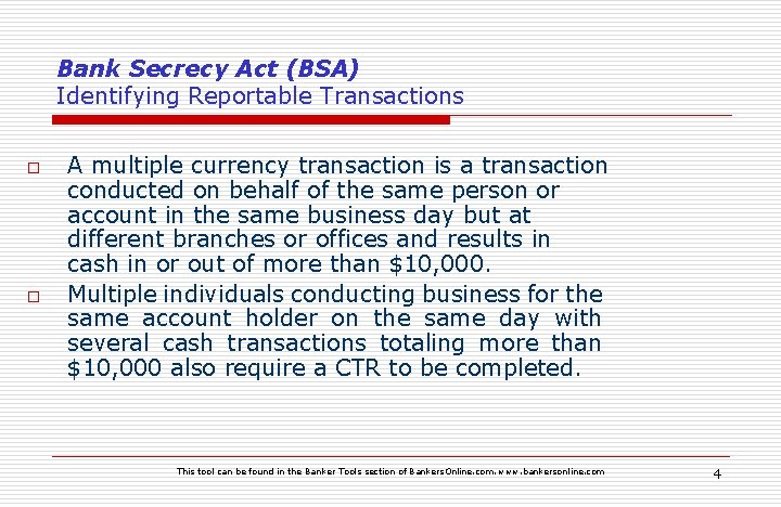 Bank Secrecy Act (BSA) Identifying Reportable Transactions o o A multiple currency transaction is