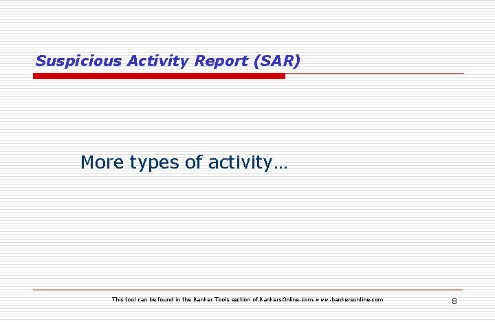 Suspicious Activity Report (SAR) More types of activity… This tool can be found in