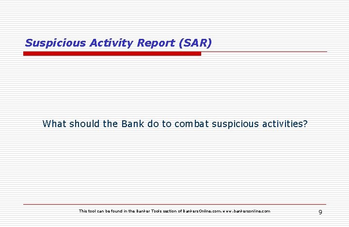 Suspicious Activity Report (SAR) What should the Bank do to combat suspicious activities? This