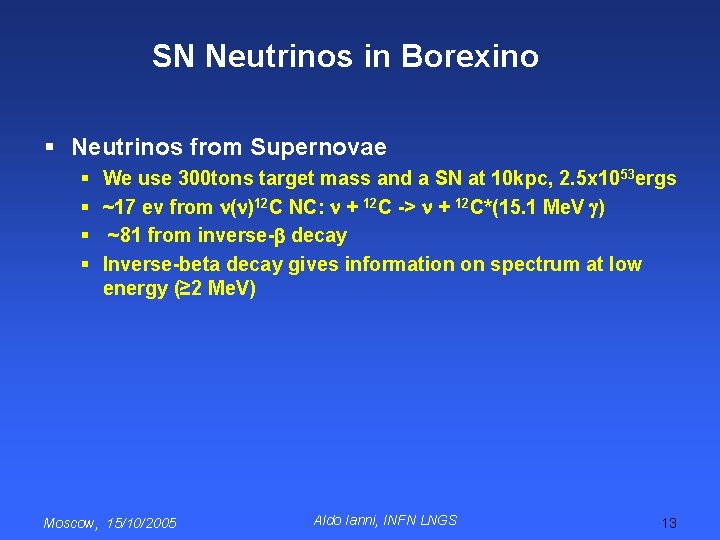 SN Neutrinos in Borexino § Neutrinos from Supernovae § § We use 300 tons