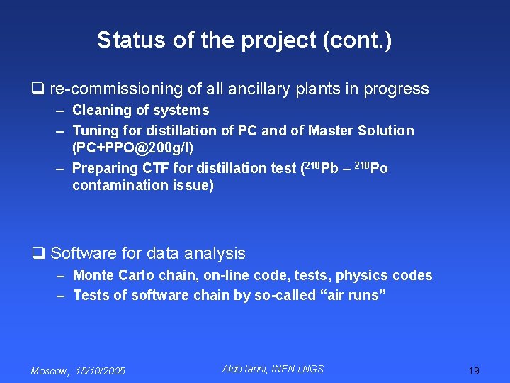 Status of the project (cont. ) q re-commissioning of all ancillary plants in progress