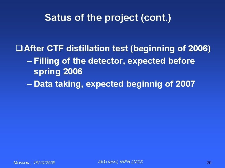 Satus of the project (cont. ) q After CTF distillation test (beginning of 2006)