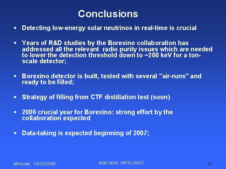 Conclusions § Detecting low-energy solar neutrinos in real-time is crucial § Years of R&D