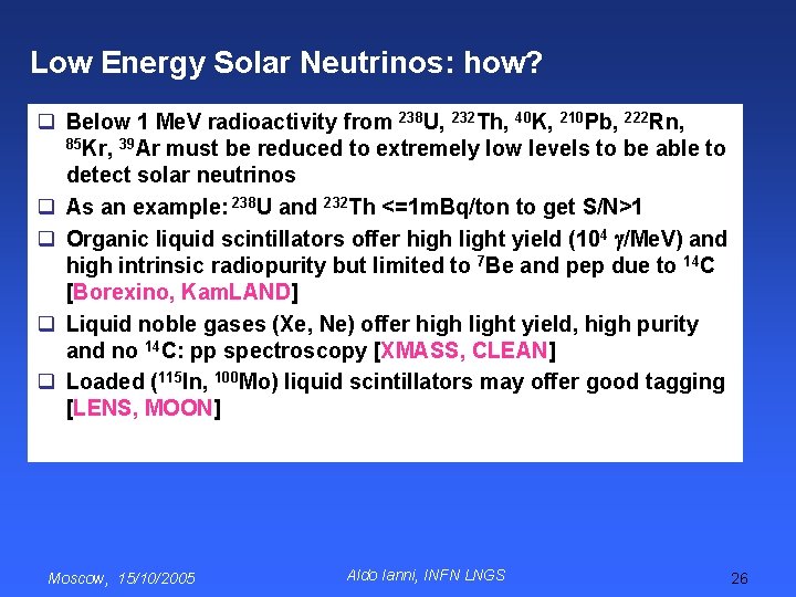 Low Energy Solar Neutrinos: how? q Below 1 Me. V radioactivity from 238 U,