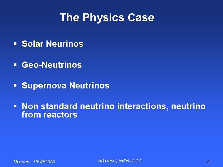 The Physics Case § Solar Neurinos § Geo-Neutrinos § Supernova Neutrinos § Non standard