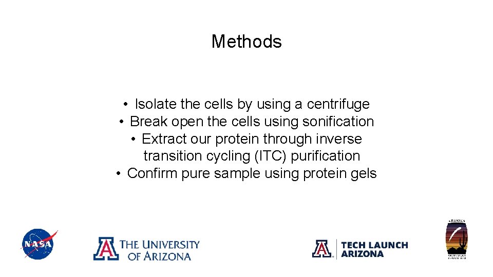 Methods • Isolate the cells by using a centrifuge • Break open the cells