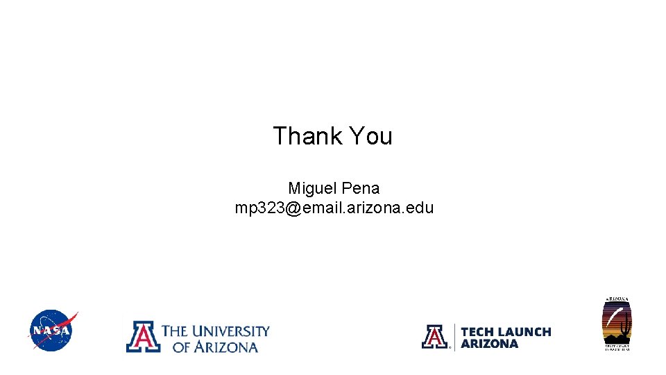 Thank You Miguel Pena mp 323@email. arizona. edu 