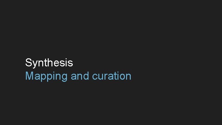 Synthesis Mapping and curation 